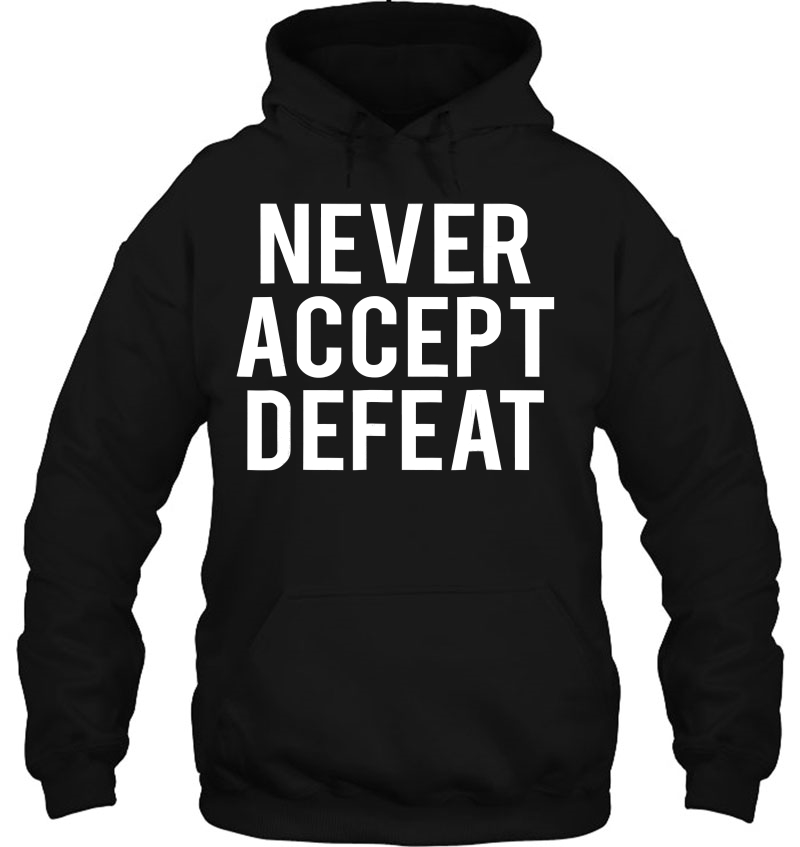 Never Accept Defeat Mugs