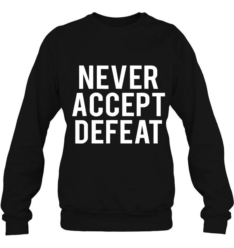 Never Accept Defeat Mugs