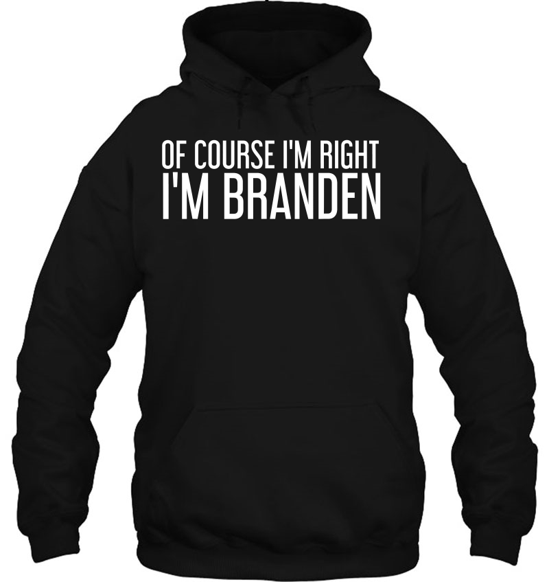 Of Course I'm Right I'm Branden Funny Personalized Name Gift Mugs