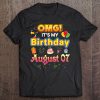 Omg It's My Birthday August 7 Happy Party Proud Cute Gift Tee