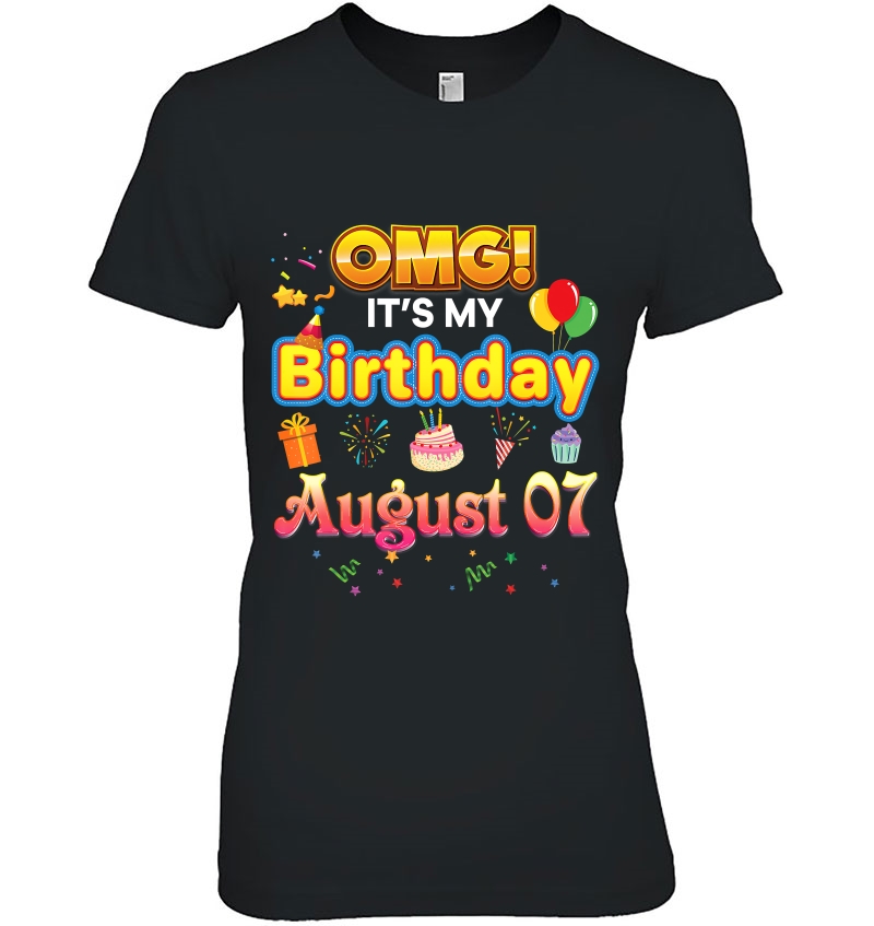 Omg It's My Birthday August 7 Happy Party Proud Cute Gift Hoodie