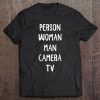 Person Woman Man Camera Tv Trump Cognitive Ridiculous Tee