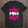 Ping Pong Queen Funny Table Tennis Player Gift Tee