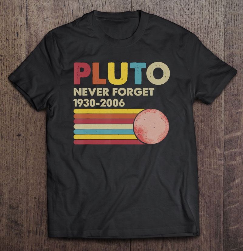 Pluto Never Forget 1930 - 2006 Vintage Funny Lover Gift Shirt