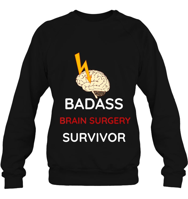 Post Surgery Shirt Recovery Badass Brain Surgery Survivor Sweatshirt