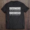 Practice Like You Have Never Won, Perform Motivation Tee