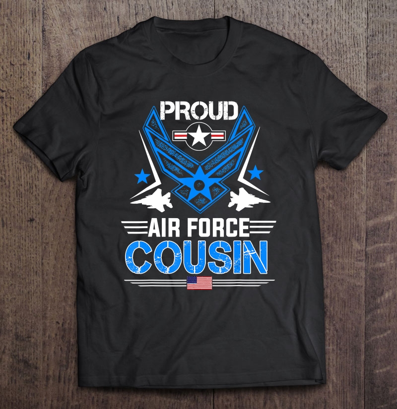 Proud Air Force Cousin Tee - Veteran Pride Gifts Shirt