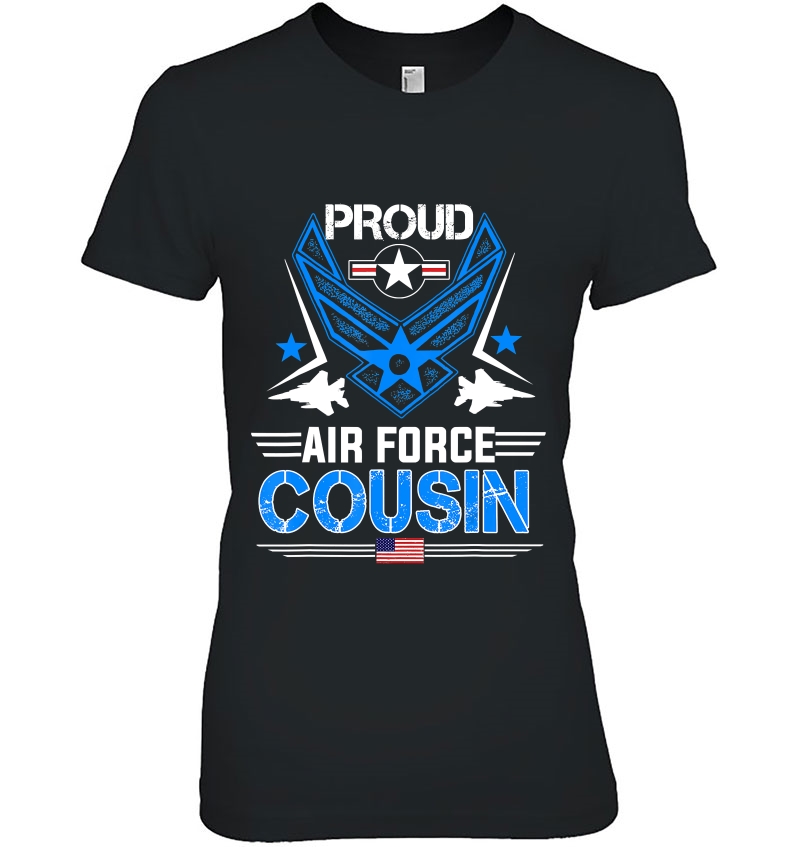 Proud Air Force Cousin Tee - Veteran Pride Gifts Hoodie