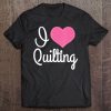 Quilter I Love Quilting Gift Tee Tee