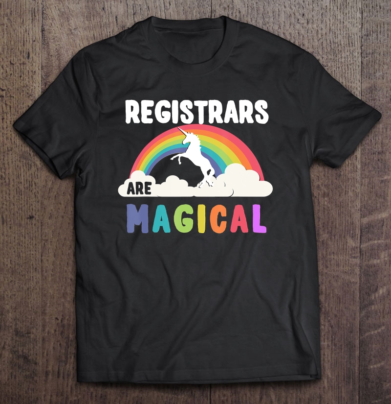 Registrars Are Magical Shirt