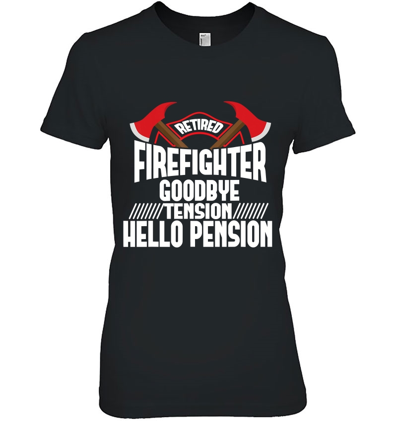 Retired Firefighter Goodbye Tension Hello Pension Hoodie