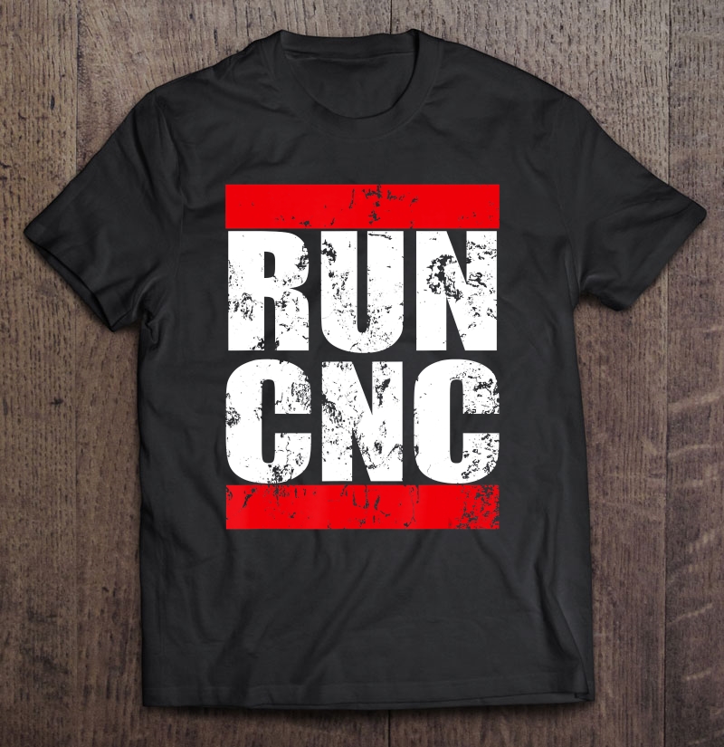 Run Cnc - Funny Enineering G-Code Programmer Shirt