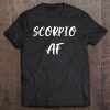 Scorpio Af Birthday October November Zodiac Gift Tee