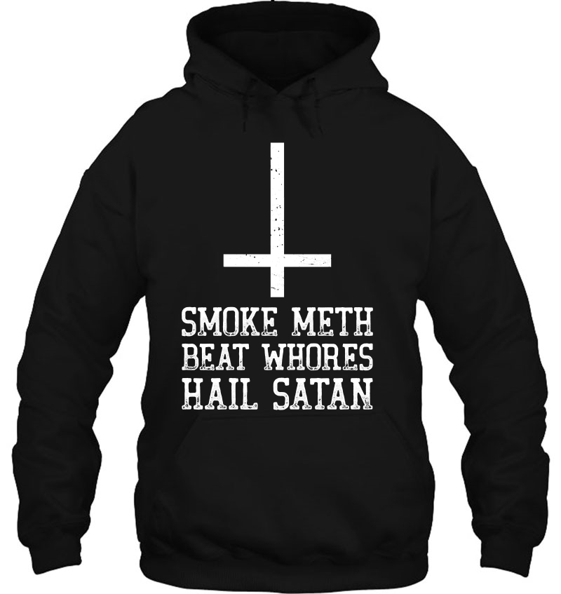 Smoke Meth Beat Whores Hail Satan Religious Spoof Gift Hoodie