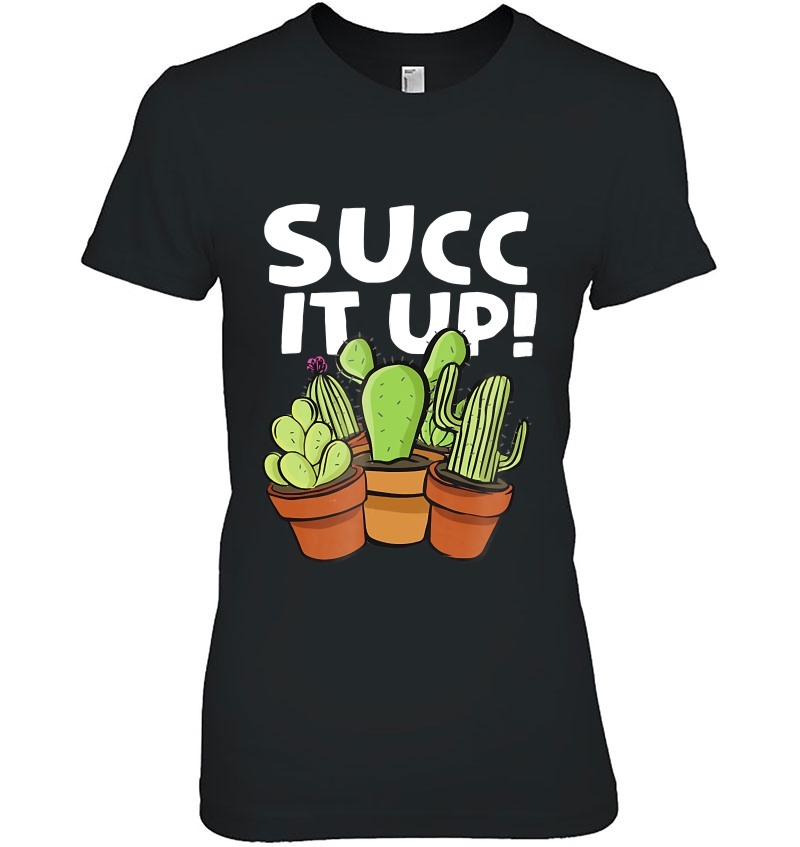 Succ It Up Cactus Succulent Joke Ladies Tee
