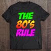 The 80'S Rule Shirt Retro 1980'S Flashback 80S Neon Tee