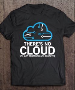 There's No Cloud Its Just Someone Else's Computer Geek Pullover Tee