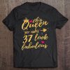 This Queen Makes 37 Look Fabulous 37Th Birthday Shirt Women Tee