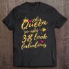 This Queen Makes 38 Look Fabulous 38Th Birthday Shirt Women Tee