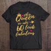 This Queen Makes 60 Look Fabulous 60Th Birthday Shirt Women Tee