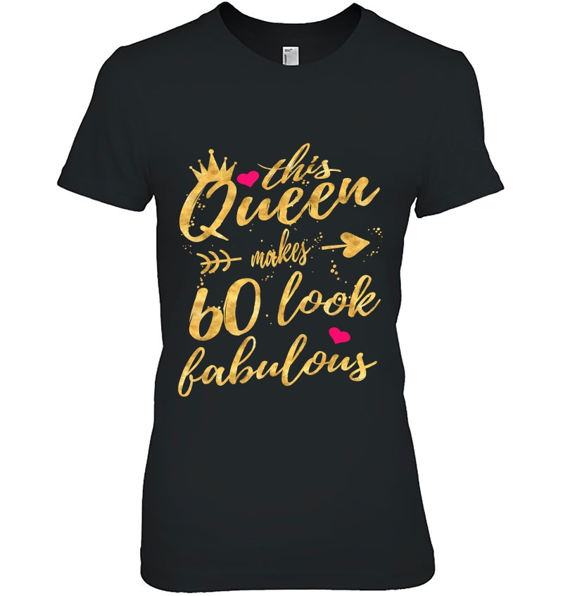 This Queen Makes 60 Look Fabulous 60Th Birthday Shirt Women Hoodie