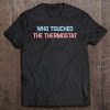 Who Touched The Thermostat, Mens Funny Dad Gift Tee