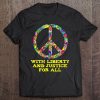 With Liberty And Justice For All I Peace Activist Tee