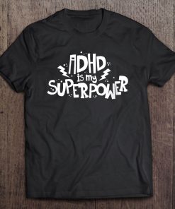 Womens Adhd Is My Superpower Quote Inspirational Funny Awareness Tee