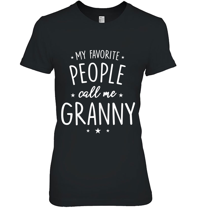 Womens Granny Shirt Gift My Favorite People Call Me Granny Hoodie