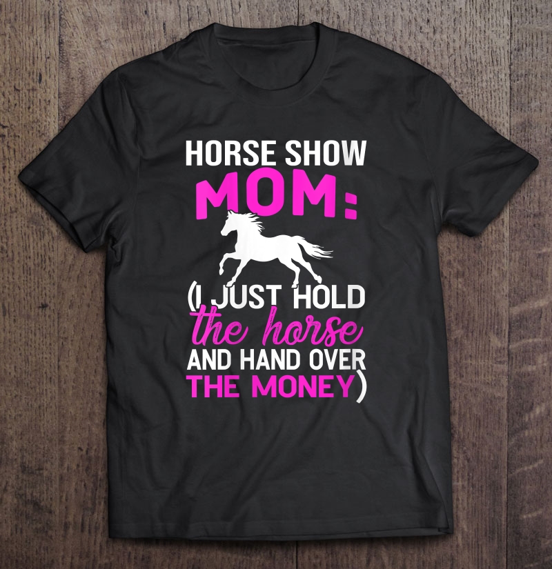 Womens Horse Show Shirt For Women - Horse Show Mom Shirt