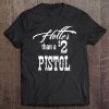 Womens Hotter Than A 2 Dollar Pistol Gift Halloween Christmas Fu Tee