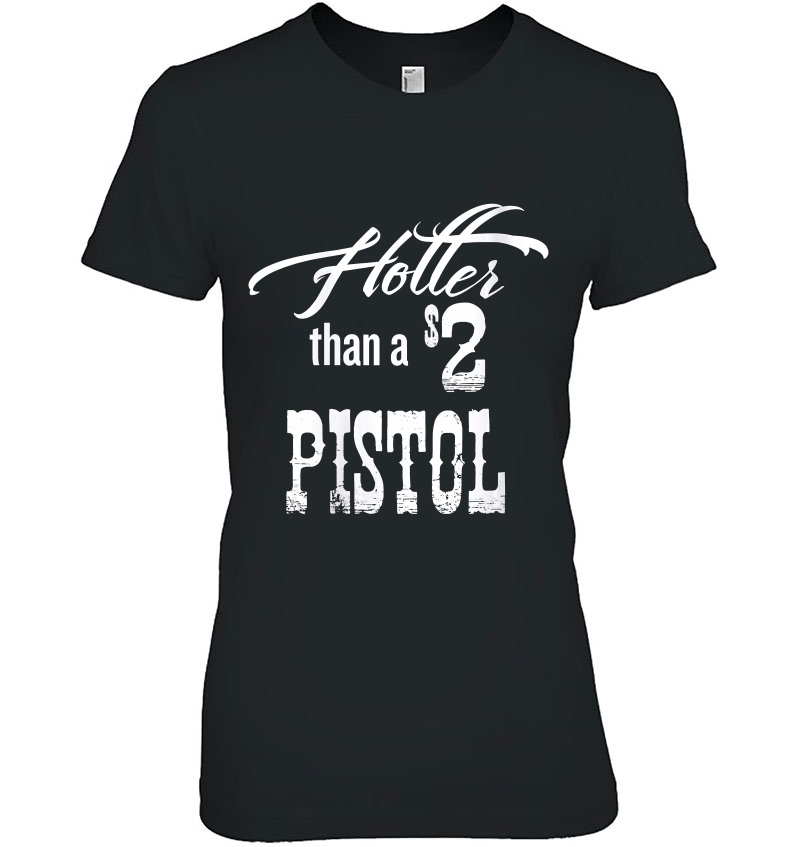 Womens Hotter Than A 2 Dollar Pistol Gift Halloween Christmas Fu Hoodie