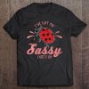 Womens I've Got My Sassy Shirts On Ladybug Costume Lover Bug Tee