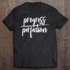 Womens Progress Over Perfection Tee