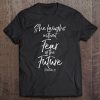 Womens Proverbs 31 Woman Gift She Laughs Without Fear Of The Future Tee