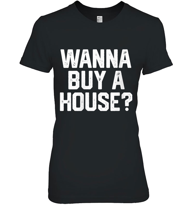 Womens Wanna Buy A House Funny Realtor Real Estate Gift Womens Mens Hoodie