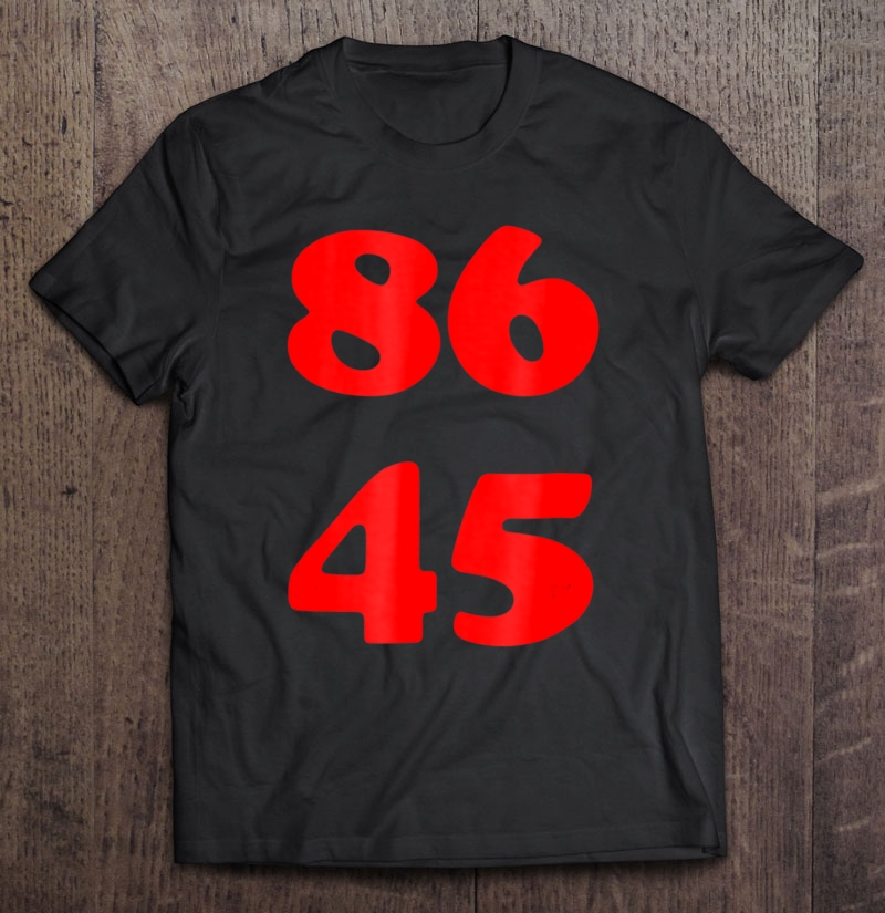 8645 Anti Trump Retro Tshirt Shirt