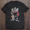 All I Need Is Coffee And Wine Funny Beverage Tee