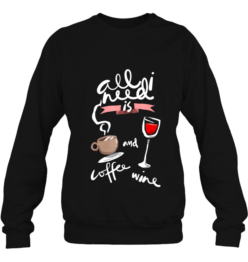 All I Need Is Coffee And Wine Funny Beverage Mugs