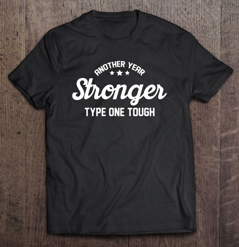 An Other Year Stronger Type One Diabetes & Design Shirt