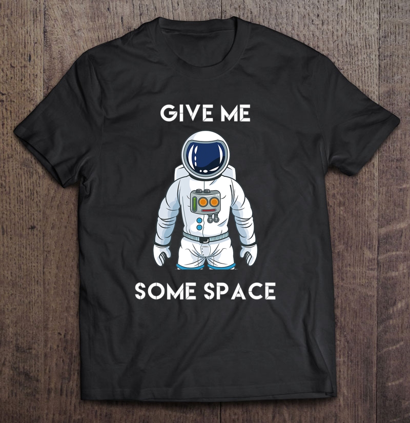 Astronaut Give Me Some Space Graphic Shirt