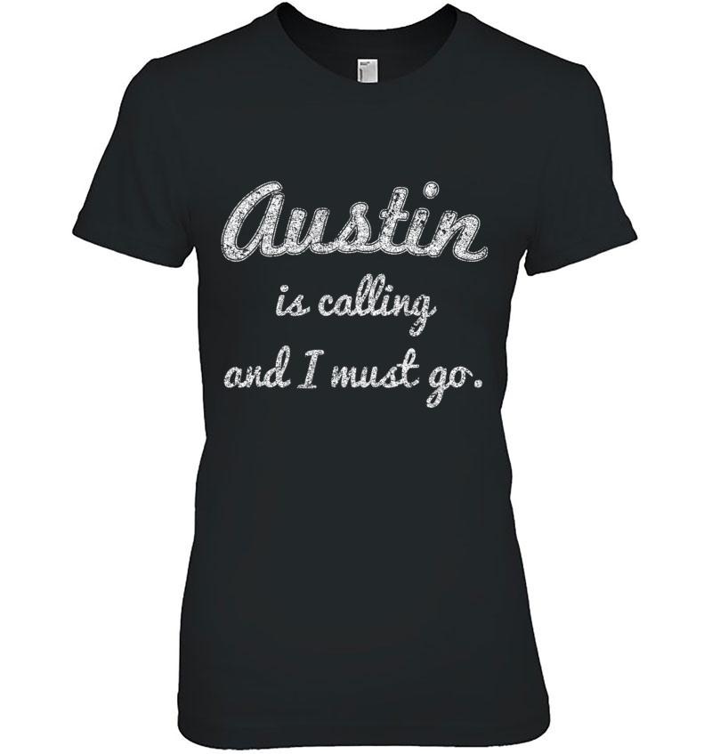 Austin Is Calling And I Must Go Funny Gift Travel Hoodie