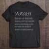 Badassery Word Definition Tee Shirt - (Bad-Ass-Uh-Rhee) Verb Tee