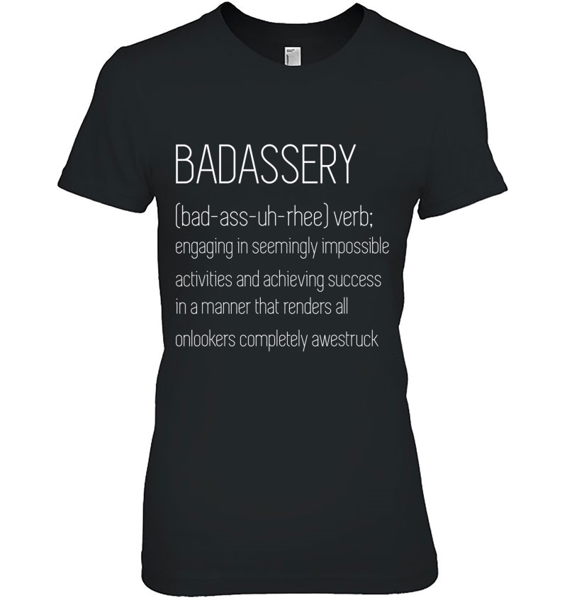 Badassery Word Definition Tee Shirt - (Bad-Ass-Uh-Rhee) Verb Hoodie