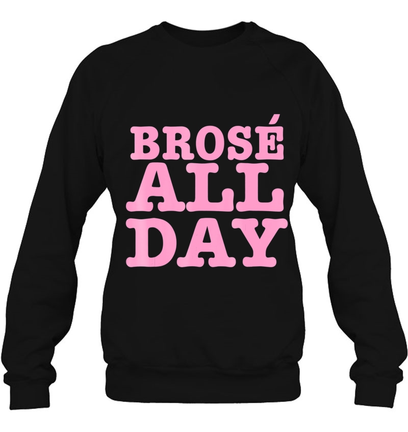 Brose All Day Funny Bro Rose Wine Lover Gift Z000028 Mugs