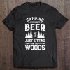 Camping Without Beer Is Just Sitting In The Woods Tee