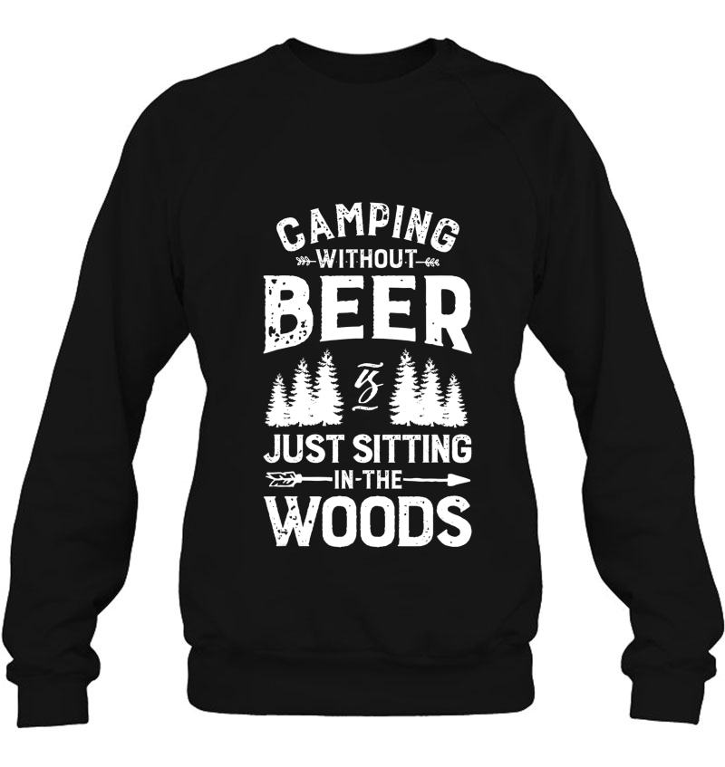 Camping Without Beer Is Just Sitting In The Woods Mugs