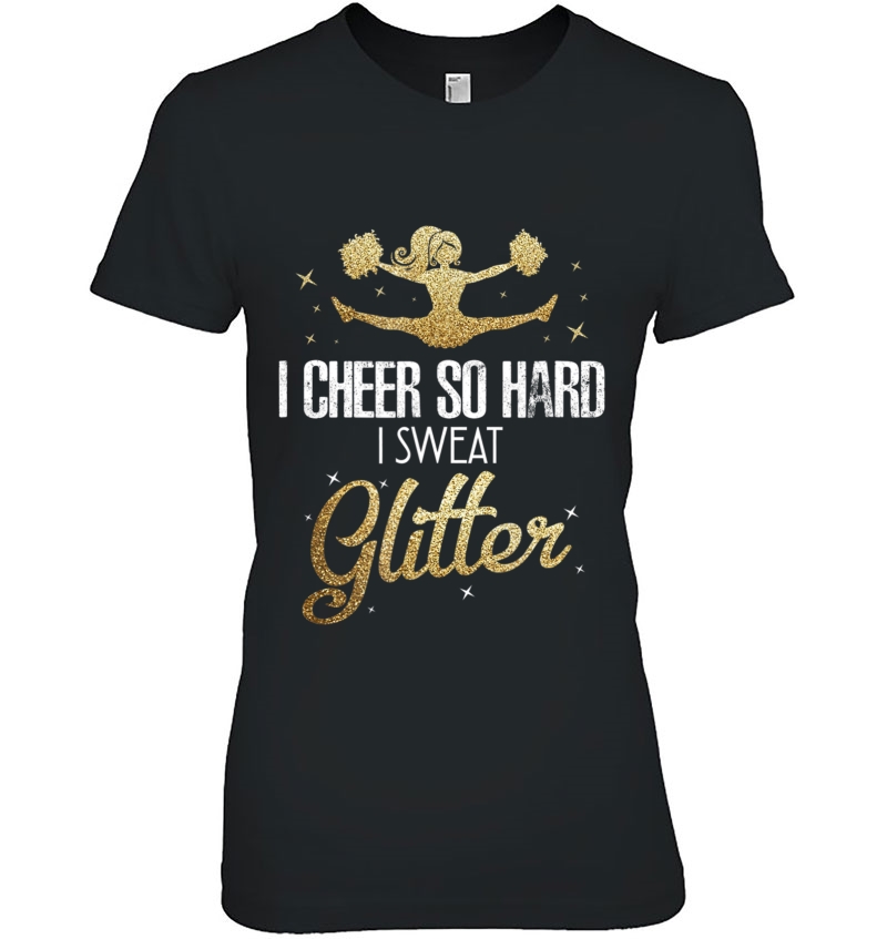 Cheerleader Shirt I Cheer So Hard I Sweat Glitter Team Gift Hoodie