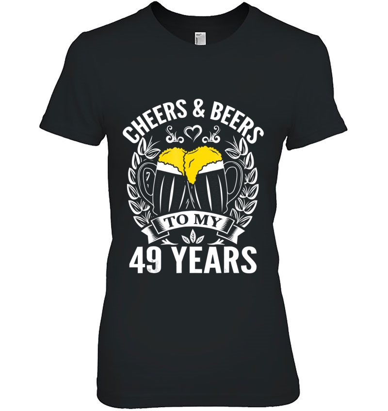 Cheers And Beers To 49 Years Tshirt-Cheers & Beers Tshirt Hoodie