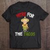 Cinco De Mayo Here For The Tacos Donald Trump Premium Shirt Tee